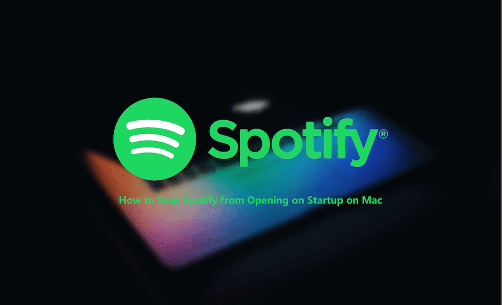 How to Stop Spotify from Opening Automatically on Startup Mac